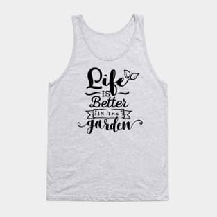 Life is better in the garden Tank Top